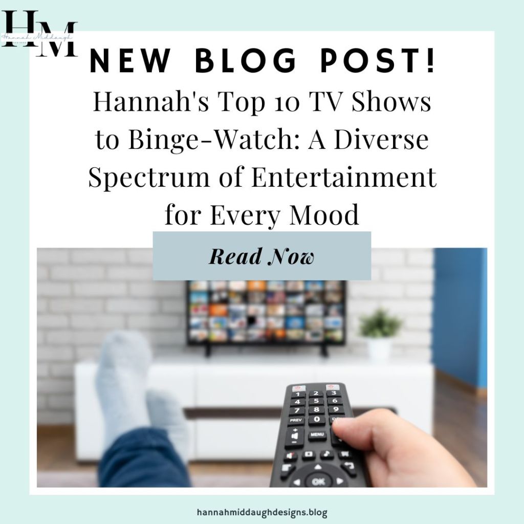 Hannah’s Top 10 TV Shows to Binge-Watch: A Diverse Spectrum of Entertainment for Every Mood